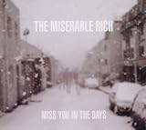The Miserable Rich – Miss You In The Days