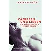 K�mpfen und lieben: Wie M�nner zu sich selbst finden