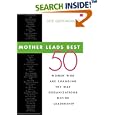 Mother Leads Best: 50 Women Who Are Changing the Way Organizations Define Leadership