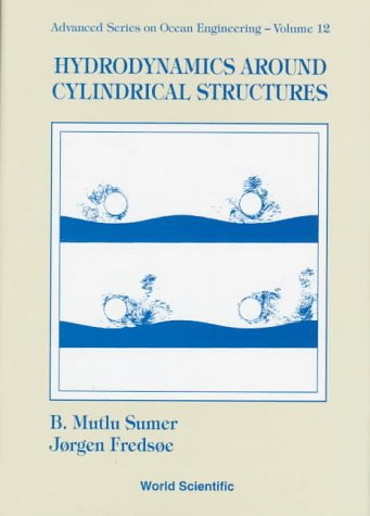 Hydrodynamics Around Cylindrical Structures (Advanced Series on Ocean Engineering, V. 12)