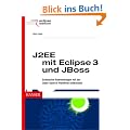 J2EE mit Eclipse 3 und JBoss: Enterprise-Anwendungen mit der Open-Source-Plattform entwickeln