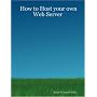 How to Host your own Web Server