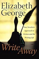 Write Away : One Novelist's Approach to Fiction and the Writing Life (George, Elizabeth)