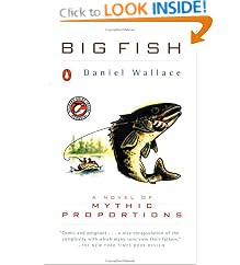 Big Fish: A Novel of Mythic Proportions