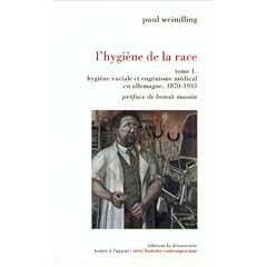 L'hygi�ne de la race, tome 1. Hygi�ne raciale et eug�nisme m�dical, 1870-1933