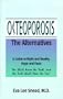 Osteoporosis: The Alternatives, a Guide to Myth and Reality, Hype and Facts