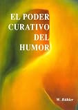 El Poder Curativo del Humor (Spanish Edition)