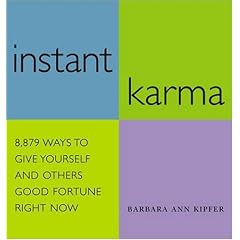 Instant Karma: 8, 879 Ways to Give Yourself and Others Good Fortune Right Now