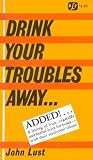 Drink Your Troubles Away