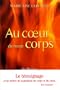 Au coeur de notre corps: Se lib�rer de nos cuirasses