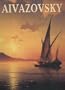 Aivazovsky: Painting, Drawing, and Watercolours from the Collections of St Petersburg