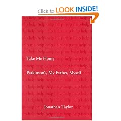 Take Me Home: Parkinson's, My Father, Myself