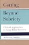 Getting Beyond Sobriety: Clinical Approaches to Long-Term Recovery (Gestalt Institute of Cleveland Publication)