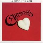 A Song for You by  Carpenters 