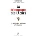 La R�publique des l�ches : La Faillite des politiques d'int�gration