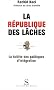 La R�publique des l�ches : La Faillite des politiques d'int�gration
