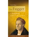 Die Fugger in Augsburg: Kaufherrn, Stifter und M�zene