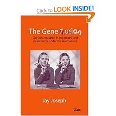 The Gene Illusion: Genetic research in psychiatry and psychology under the microscope.