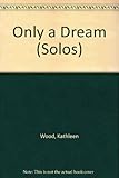 Only a dream