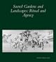 Sacred Gardens and Landscapes: Ritual and Agency (Dumbarton Oaks Colloquium on the History of Landscape Architecture)