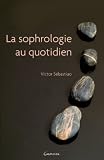 La Sophrologie au quotidien