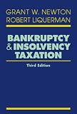 Bankruptcy and Insolvency Taxation Grant W.  Newton, Robert Liquerman