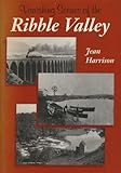 Vanishing scenes of the Ribble Valley