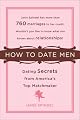 How to Date Men: Dating Secrets from America's Top Matchmaker