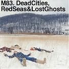 Dead Cities, RedSeas&LostGhosts - Nouvelle version ((inclus 1 CD contenant 4 titres bonus)