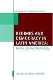 Regimes and Democracy in Latin America: Theories and Methods (Oxford Studies in Democratization)