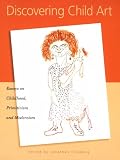Discovering Child Art: Essays on Childhood, Primitivism, and Modernism