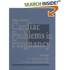 Cardiac Problems in Pregnancy: Diagnosis and Management of Maternal and Fetal Heart... by  Uri Elkayam and Norbert Gleicher