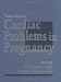 Cardiac Problems in Pregnancy: Diagnosis and Management of Maternal and Fetal Heart Disease, 3rd Edition