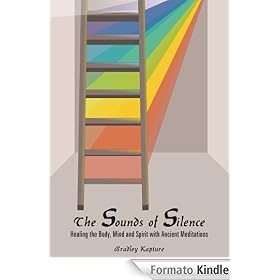 The Sounds of Silence: Healing the Body, Mind and Spirit with Ancient Meditations