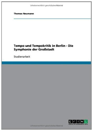Tempo und Tempokritik in Berlin - Die Symphonie der Großstadt (German Edition)