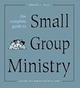 The Complete Guide to Small Group Ministry