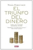 El triunfo del dinero/ The Ascent of Money: Como las finanzas mueven el mundo/ A Financial History of the World (Spanish Edition)