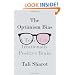 The Optimism Bias: A Tour of the Irrationally Positive Brain