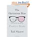 The Optimism Bias: A Tour of the Irrationally Positive Brain