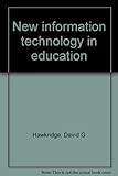 New information technology in education