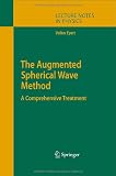 The Augmented Spherical Wave Method: A Comprehensive Treatment (Lecture Notes in Physics)