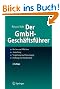 Der GmbH-Geschäftsführer: Rechte und Pflichten, Anstellung, Vergütung und Versorgung, Haftung und Strafbarkeit