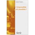 L'impossible est possible ! : La ma�trise de votre puissance cr�atrice