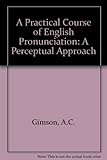 A practical course of English pronunciation : a perceptual approach
