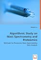 Algorithmic Study on Mass Spectrometry and Proteomics: Methods for Proteomic Mass Spectrometry Data Analysis