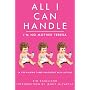 All I Can Handle: I'm No Mother Teresa: A Life Raising Three Daughters with Autism