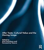 After taste : cultural value and the moving image