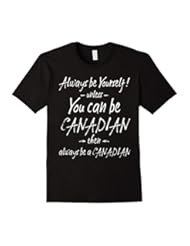 Apparel: Always Be Yourself T Shirt: Funny CANADIAN Shirts Tees Gift - Male XL - Black - Always Be Yourself T Shirt