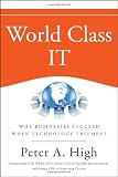  : World Class IT: Why Businesses Succeed When IT Triumphs