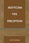 Skepticism and the Veil of Perception (Studies in Epistemology and Cognitive Theory)